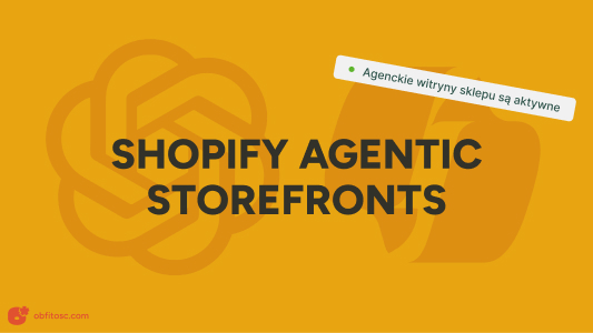 Shopify Agentic Storefronts: jak przygotować sklep na sprzedaż w AI